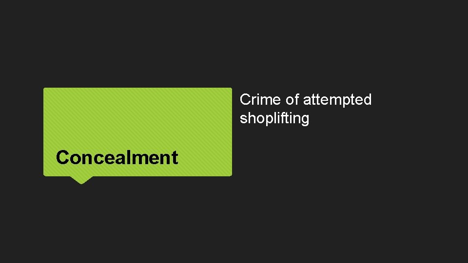 Crime of attempted shoplifting Concealment 