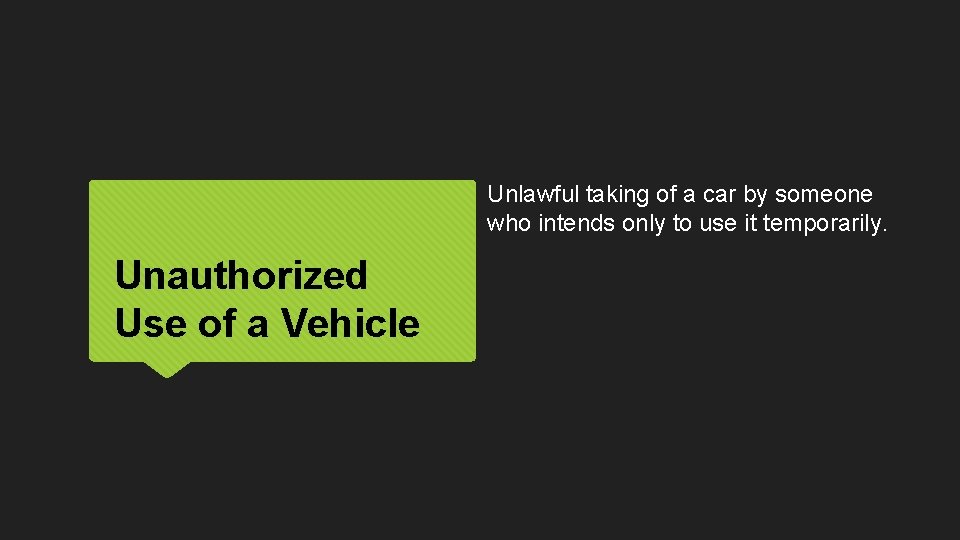 Unlawful taking of a car by someone who intends only to use it temporarily.