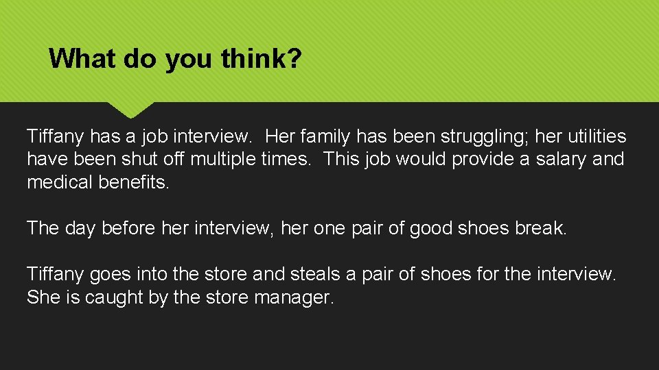 What do you think? Tiffany has a job interview. Her family has been struggling;
