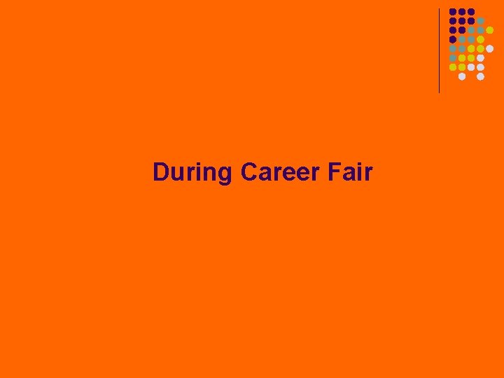 During Career Fair 