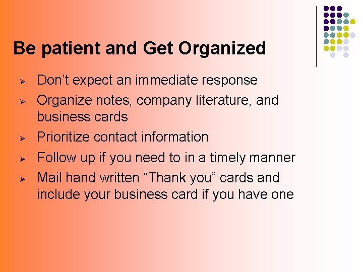 Be patient and Get Organized Ø Ø Ø Don’t expect an immediate response Organize