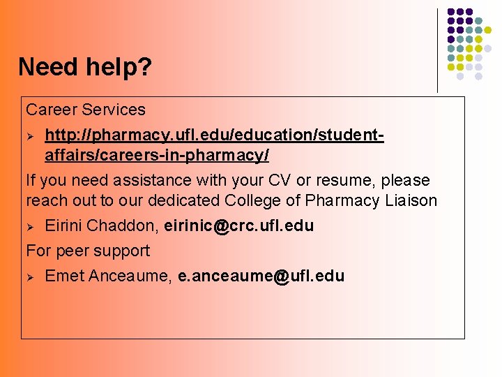 Need help? Career Services Ø http: //pharmacy. ufl. edu/education/studentaffairs/careers-in-pharmacy/ If you need assistance with