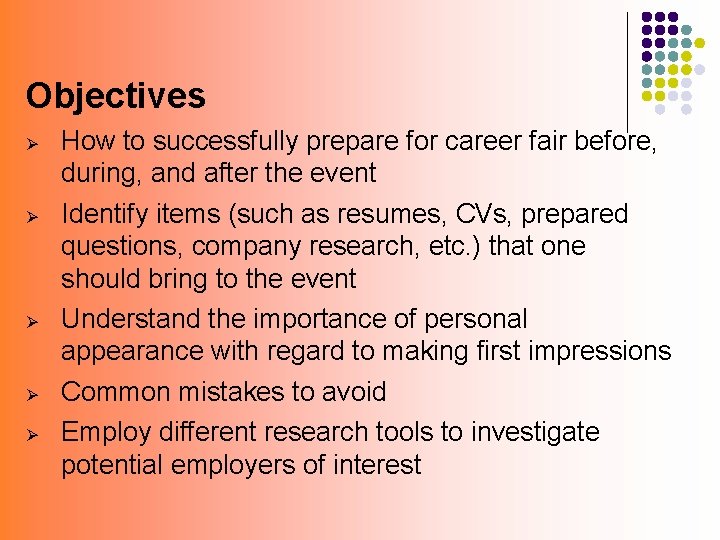 Objectives Ø Ø Ø How to successfully prepare for career fair before, during, and