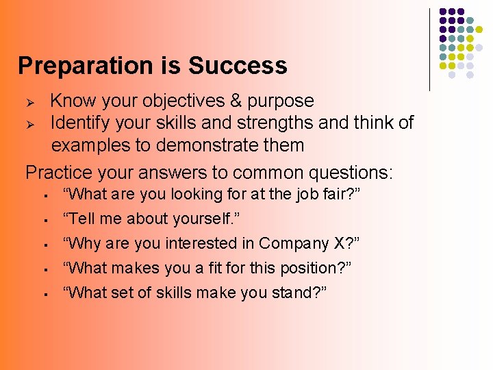 Preparation is Success Know your objectives & purpose Ø Identify your skills and strengths