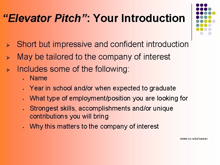“Elevator Pitch”: Your Introduction Ø Short but impressive and confident introduction May be tailored