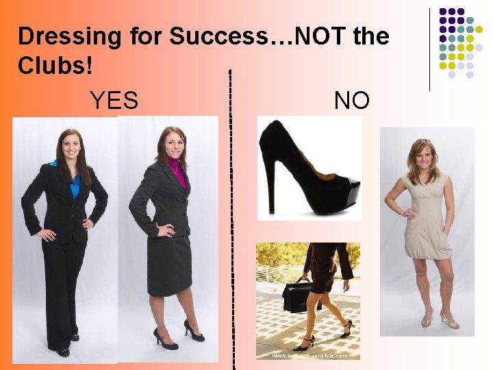 Dressing for Success…NOT the Clubs! YES NO lwww. samanthaonstyle. com 