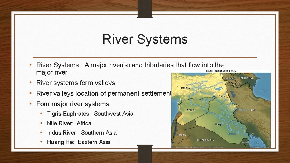 River Systems • River Systems: A major river(s) and tributaries that flow into the