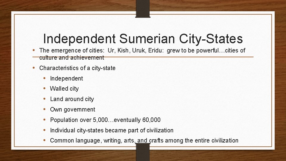 Independent Sumerian City-States • The emergence of cities: Ur, Kish, Uruk, Eridu: grew to