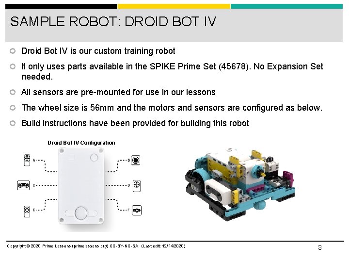 SAMPLE ROBOT: DROID BOT IV Droid Bot IV is our custom training robot It