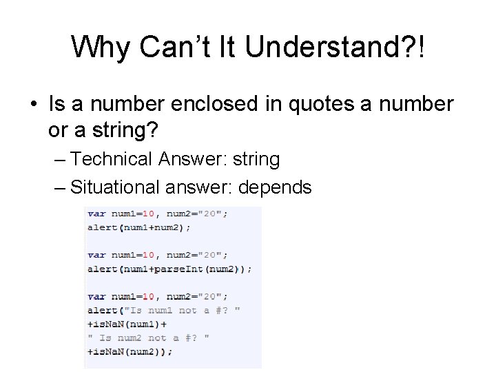 Why Can’t It Understand? ! • Is a number enclosed in quotes a number