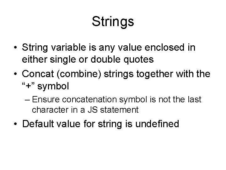 Strings • String variable is any value enclosed in either single or double quotes