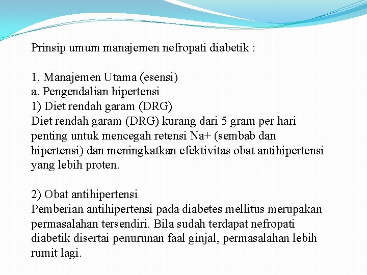 Prinsip umum manajemen nefropati diabetik : 1. Manajemen Utama (esensi) a. Pengendalian hipertensi 1)