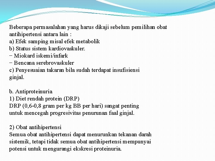 Beberapa permasalahan yang harus dikaji sebelum pemilihan obat antihipertensi antara lain : a) Efek