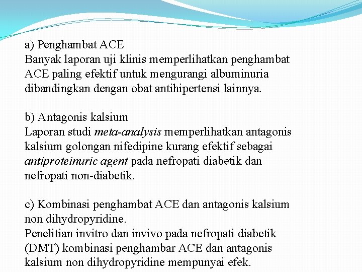 a) Penghambat ACE Banyak laporan uji klinis memperlihatkan penghambat ACE paling efektif untuk mengurangi
