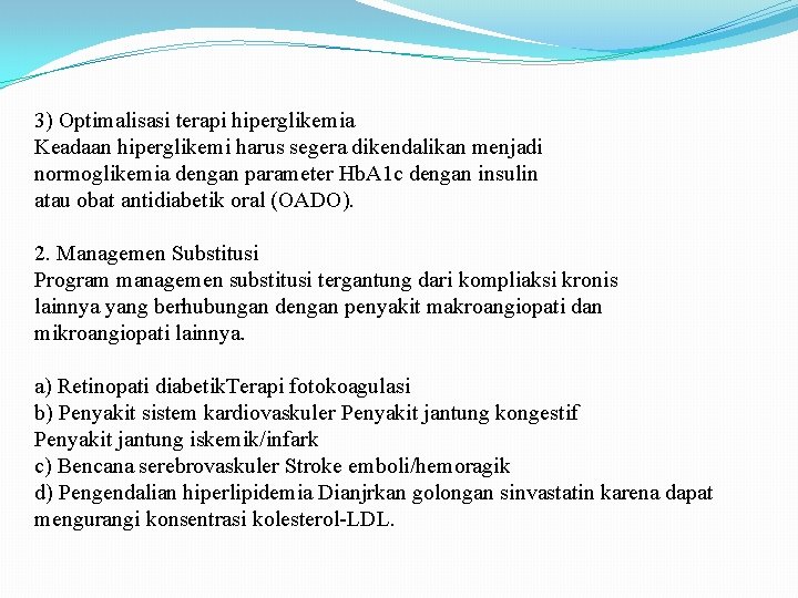 3) Optimalisasi terapi hiperglikemia Keadaan hiperglikemi harus segera dikendalikan menjadi normoglikemia dengan parameter Hb.