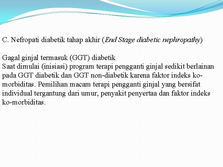 C. Nefropati diabetik tahap akhir (End Stage diabetic nephropathy) Gagal ginjal termasuk (GGT) diabetik