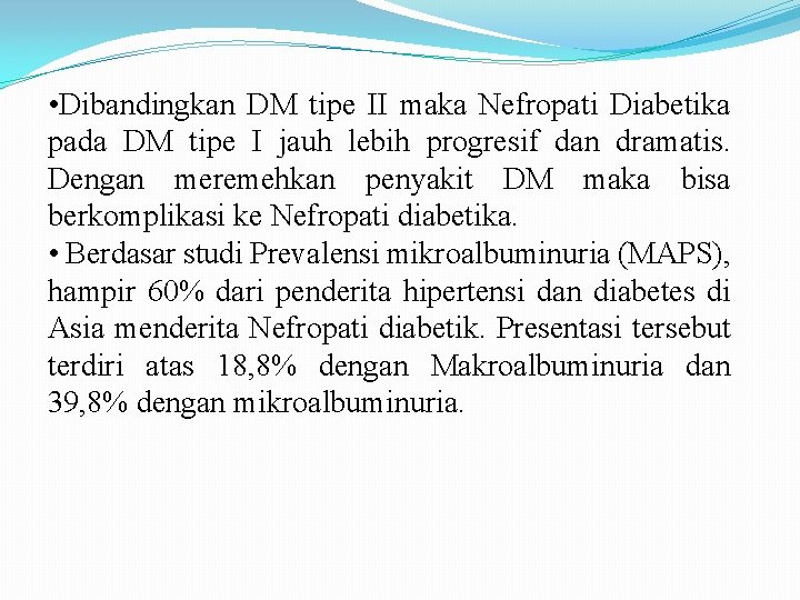  • Dibandingkan DM tipe II maka Nefropati Diabetika pada DM tipe I jauh