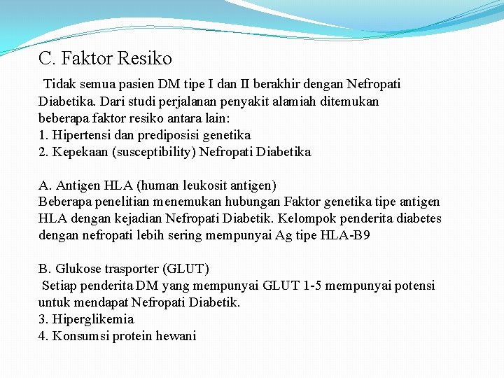 C. Faktor Resiko Tidak semua pasien DM tipe I dan II berakhir dengan Nefropati