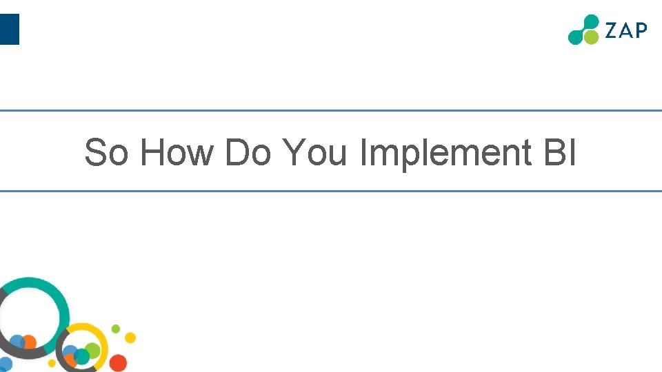 So How Do You Implement BI 