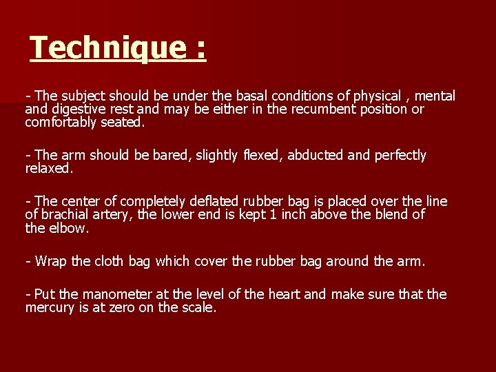 Technique : - The subject should be under the basal conditions of physical ,