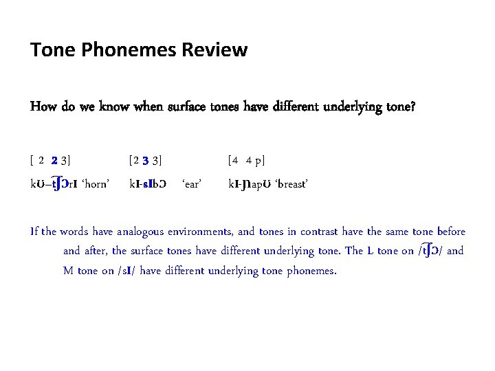 Tone Phonemes Review How do we know when surface tones have different underlying tone?