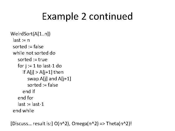 Example 2 continued Weird. Sort(A[1. . n]) last : = n sorted : =