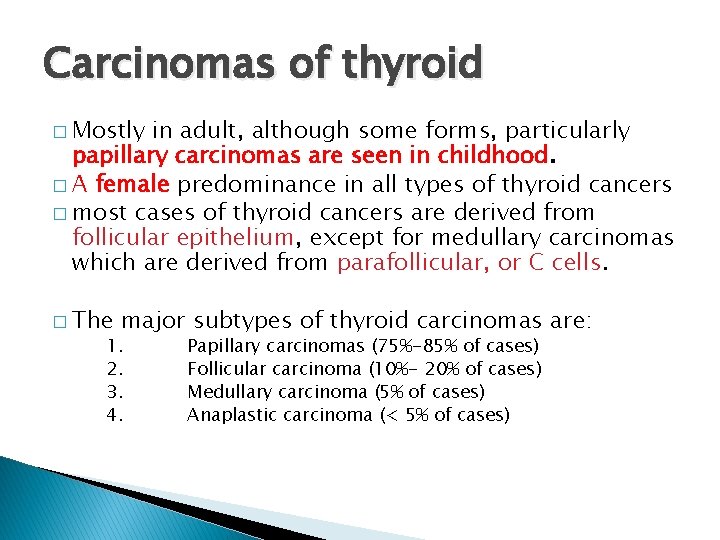 Carcinomas of thyroid � Mostly in adult, although some forms, particularly papillary carcinomas are