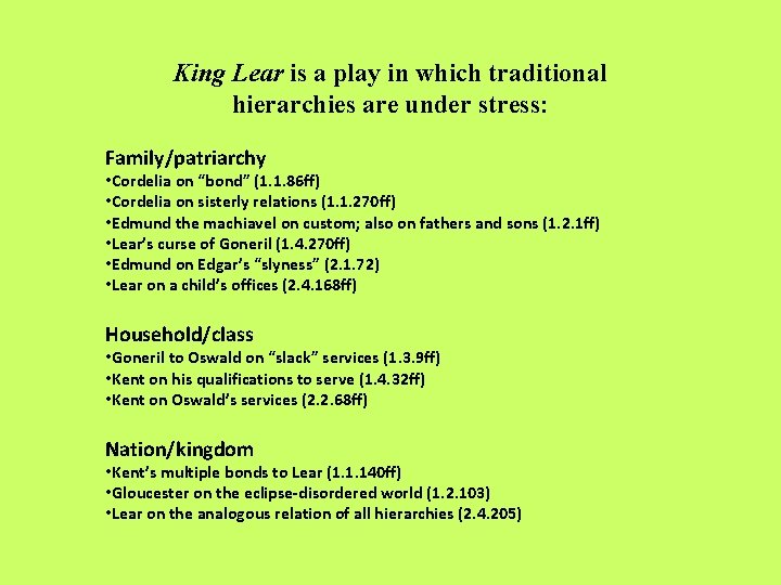 King Lear is a play in which traditional hierarchies are under stress: Family/patriarchy •