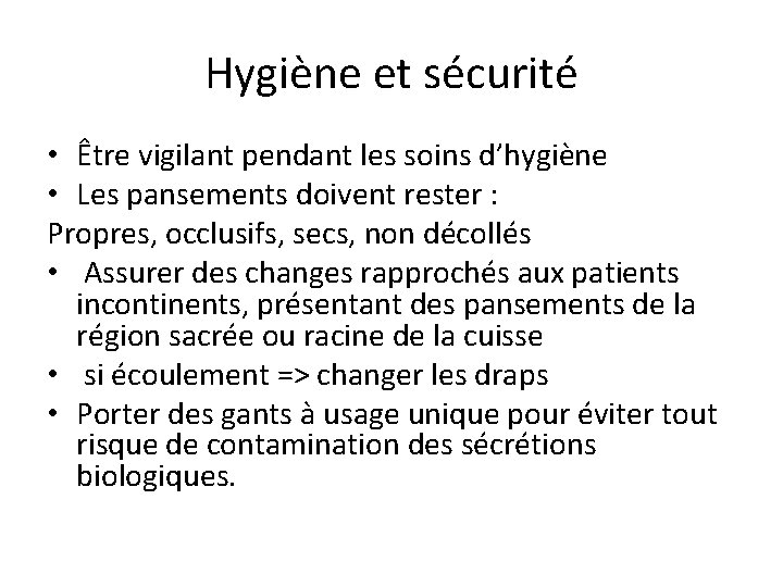 Hygiène et sécurité • Être vigilant pendant les soins d’hygiène • Les pansements doivent