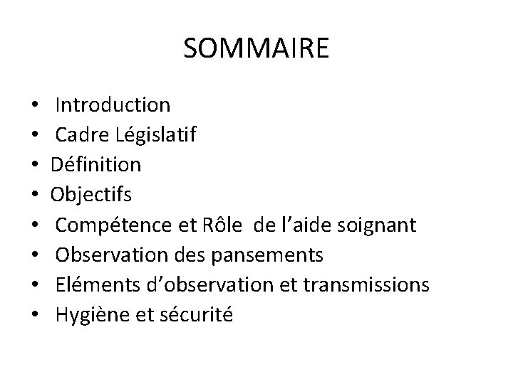 SOMMAIRE • • Introduction Cadre Législatif Définition Objectifs Compétence et Rôle de l’aide soignant