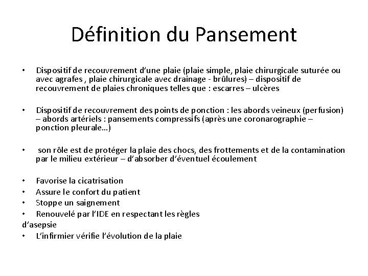 Définition du Pansement • Dispositif de recouvrement d’une plaie (plaie simple, plaie chirurgicale suturée