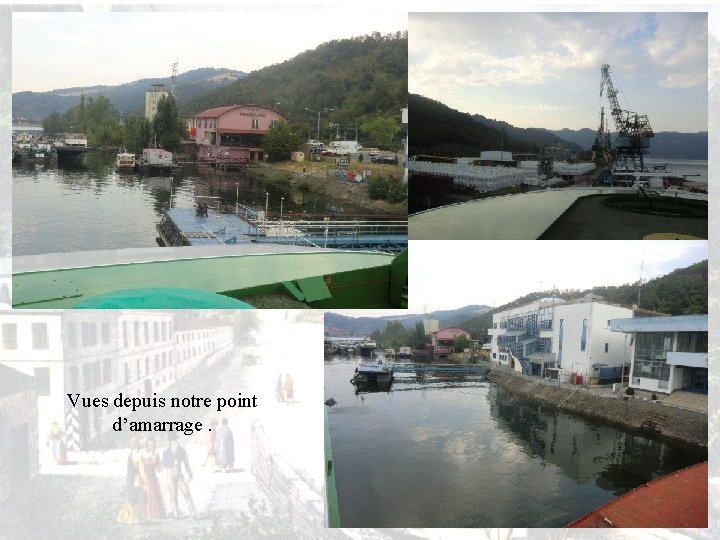 Vues depuis notre point d’amarrage. 
