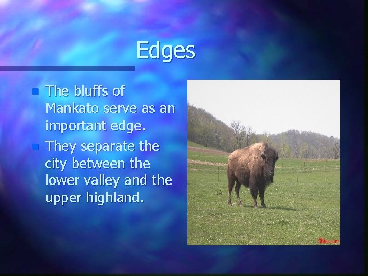 Edges n n The bluffs of Mankato serve as an important edge. They separate