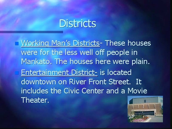 Districts Working Man’s Districts- These houses were for the less well off people in