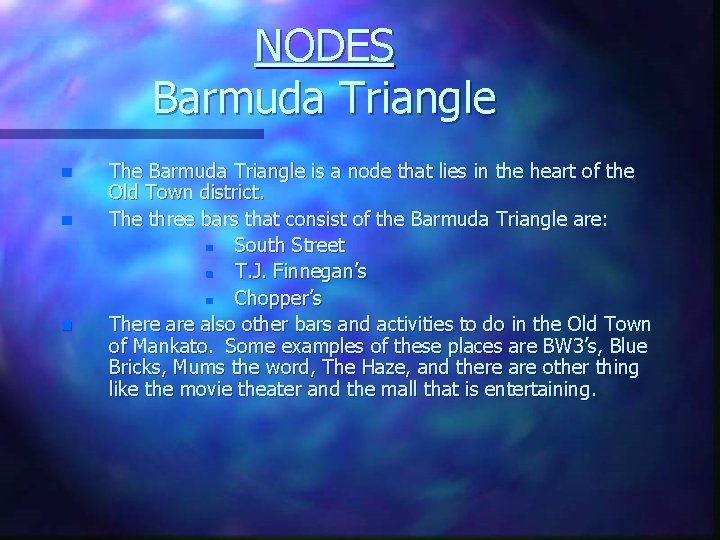 NODES Barmuda Triangle n n n The Barmuda Triangle is a node that lies