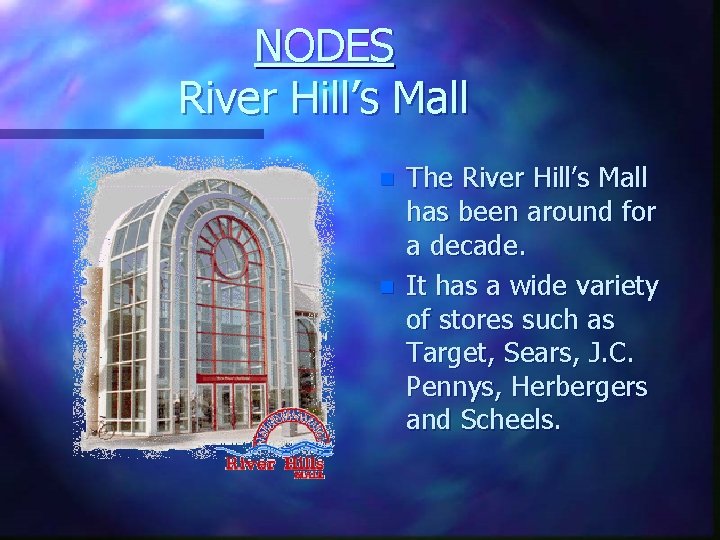 NODES River Hill’s Mall n n The River Hill’s Mall has been around for