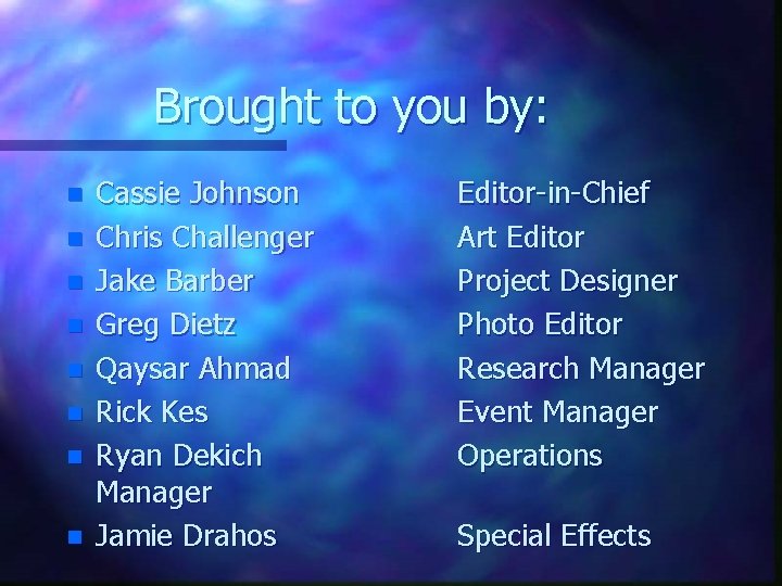 Brought to you by: n n n n Cassie Johnson Chris Challenger Jake Barber