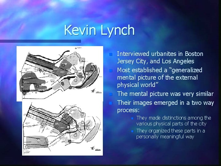 Kevin Lynch n n Interviewed urbanites in Boston Jersey City, and Los Angeles Most