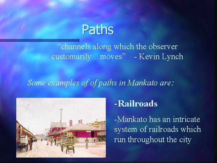 Paths “channels along which the observer customarily…moves” - Kevin Lynch Some examples of of