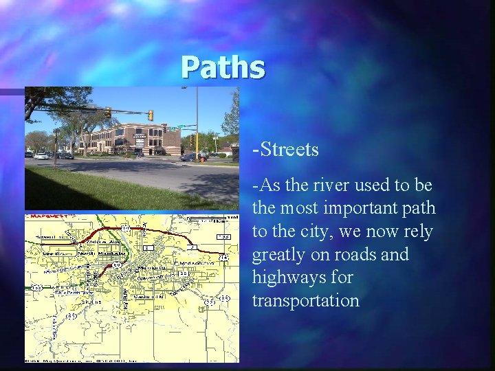 Paths -Streets -As the river used to be the most important path to the