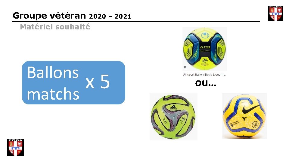 Groupe vétéran 2020 – 2021 Matériel souhaité Ballons x 5 matchs ou… 