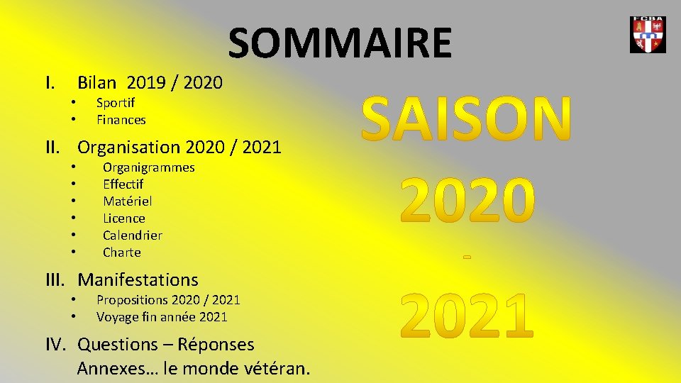 I. Bilan 2019 / 2020 • • SOMMAIRE Sportif Finances II. Organisation 2020 /