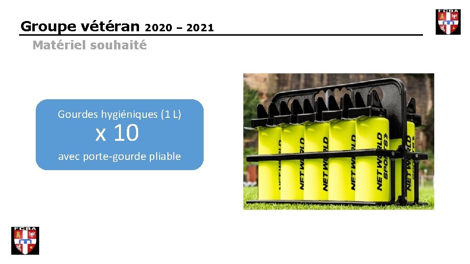 Groupe vétéran 2020 – 2021 Matériel souhaité Gourdes hygiéniques (1 L) x 10 avec