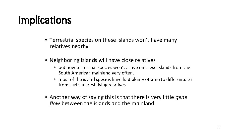 Implications • Terrestrial species on these islands won’t have many relatives nearby. • Neighboring