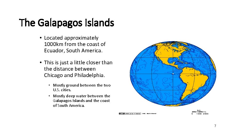 The Galapagos Islands • Located approximately 1000 km from the coast of Ecuador, South