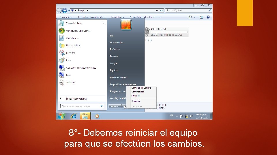 8°- Debemos reiniciar el equipo para que se efectúen los cambios. 