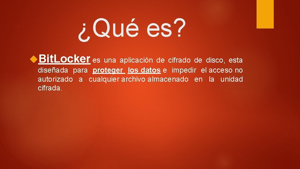 ¿Qué es? Bit. Locker es una aplicación de cifrado de disco, esta diseñada para