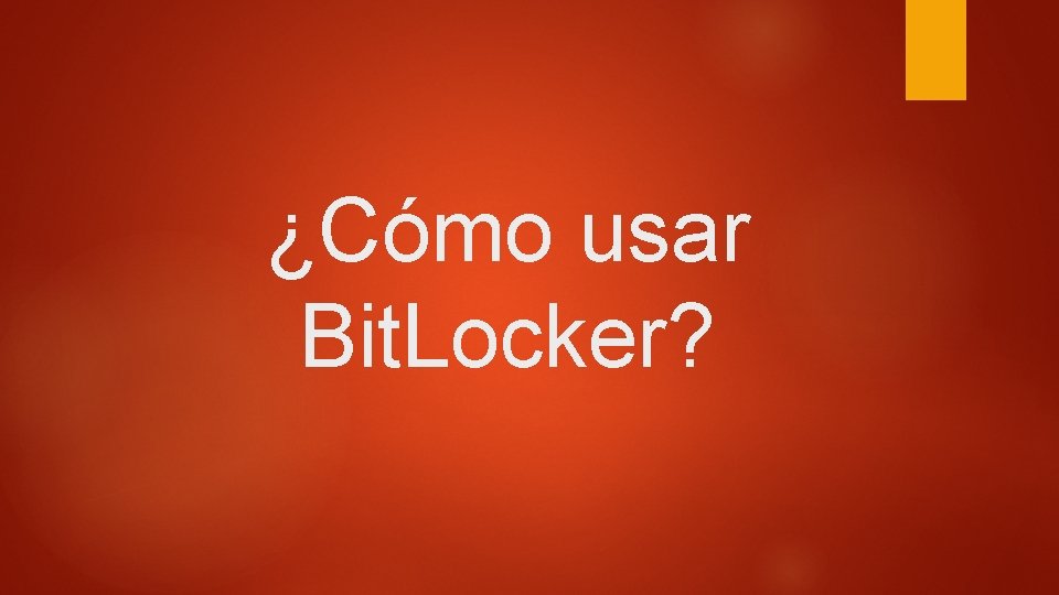 ¿Cómo usar Bit. Locker? 