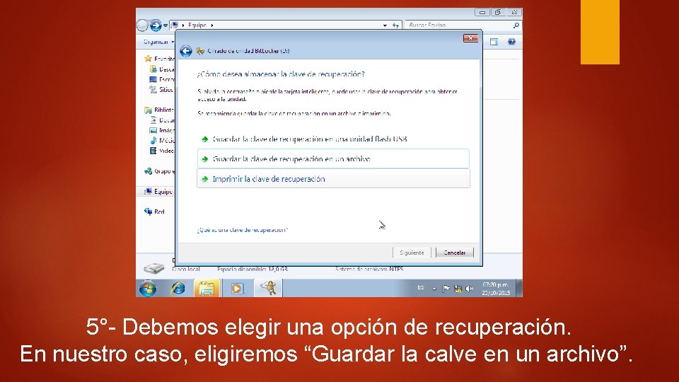 5°- Debemos elegir una opción de recuperación. En nuestro caso, eligiremos “Guardar la calve