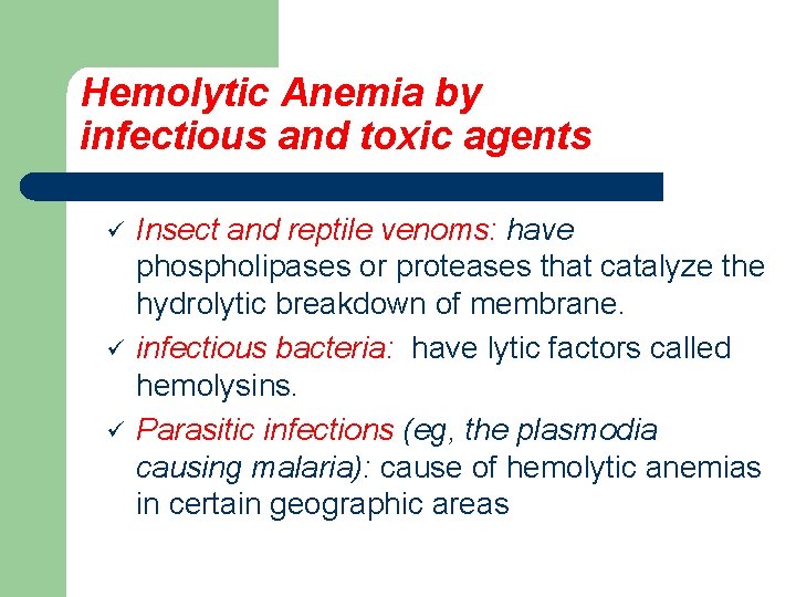 Hemolytic Anemia by infectious and toxic agents ü ü ü Insect and reptile venoms: